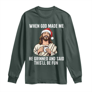 Funny Jesus Christian Christmas Long Sleeve Shirt When God Made Me He Grinned And Said This Will Be Fun TS14 Dark Forest Green Print Your Wear