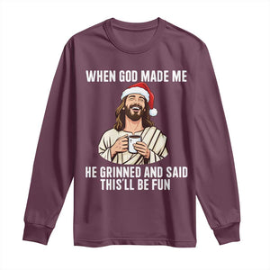 Funny Jesus Christian Christmas Long Sleeve Shirt When God Made Me He Grinned And Said This Will Be Fun TS14 Maroon Print Your Wear