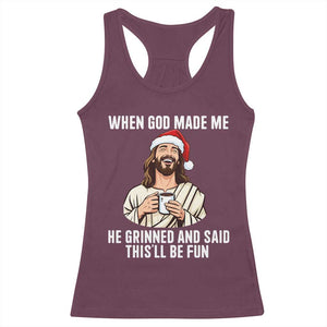 Funny Jesus Christian Christmas Racerback Tank Top When God Made Me He Grinned And Said This Will Be Fun - Print Your Wear