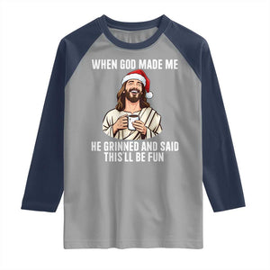 Funny Jesus Christian Christmas Raglan Shirt When God Made Me He Grinned And Said This Will Be Fun TS14 Sport Gray Navy Print Your Wear