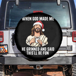 Funny Jesus Christian Christmas Spare Tire Cover When God Made Me He Grinned And Said This Will Be Fun TS14 No hole Black Print Your Wear