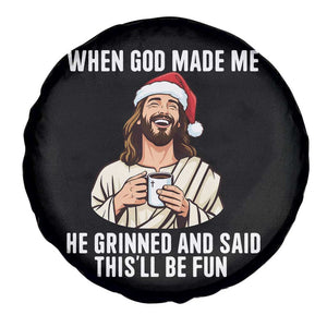 Funny Jesus Christian Christmas Spare Tire Cover When God Made Me He Grinned And Said This Will Be Fun TS14 Print Your Wear