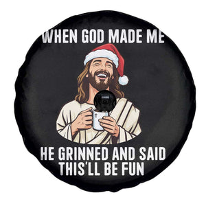 Funny Jesus Christian Christmas Spare Tire Cover When God Made Me He Grinned And Said This Will Be Fun TS14 Print Your Wear