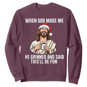 Funny Jesus Christian Christmas Sweatshirt When God Made Me He Grinned And Said This Will Be Fun TS14 Maroon Print Your Wear