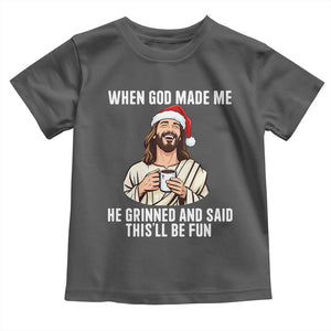 Funny Jesus Christian Christmas Toddler T Shirt When God Made Me He Grinned And Said This Will Be Fun TS14 Dark Heather Print Your Wear