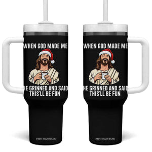 Funny Jesus Christian Christmas Tumbler With Handle When God Made Me He Grinned And Said This Will Be Fun TS14 One Size: 40 oz Black Print Your Wear