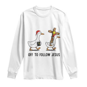 Christian Christmas Goose Long Sleeve Shirt Off To Follow Jesus TS14 White Print Your Wear