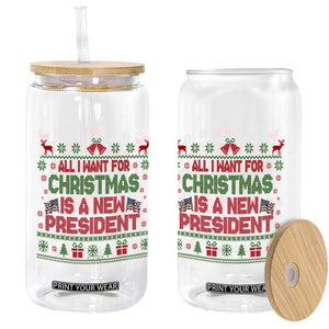 All I Want For Christmas Is A New President Glass Can Funny Democrat Christmas TS14 Print Your Wear