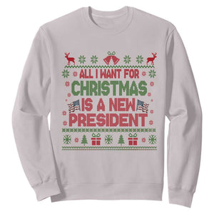 All I Want For Christmas Is A New President Sweatshirt Funny Democrat Christmas TS14 Ice Gray Print Your Wear