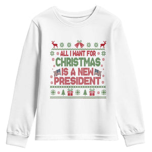 All I Want For Christmas Is A New President Youth Sweatshirt Funny Democrat Christmas TS14 White Print Your Wear