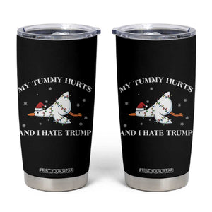 Funny Goose Christmas Tumbler Cup My Tummy Hurts And I Hate Trump TS14 Black Print Your Wear