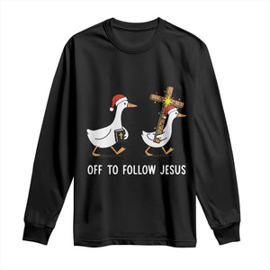 Funny Christmas Christian Goose Long Sleeve Shirt Off To Follow Jesus - Print Your Wear