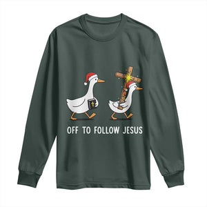 Funny Christmas Christian Goose Long Sleeve Shirt Off To Follow Jesus TS14 Dark Forest Green Print Your Wear