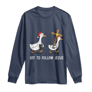 Funny Christmas Christian Goose Long Sleeve Shirt Off To Follow Jesus TS14 Navy Print Your Wear