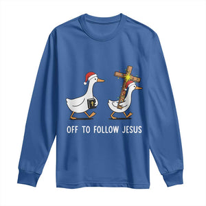 Funny Christmas Christian Goose Long Sleeve Shirt Off To Follow Jesus TS14 Royal Blue Print Your Wear