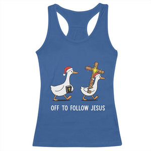 Funny Christmas Christian Goose Racerback Tank Top Off To Follow Jesus TS14 Royal Blue Print Your Wear