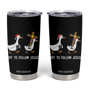 Funny Christmas Christian Goose Tumbler Cup Off To Follow Jesus TS14 Black Print Your Wear