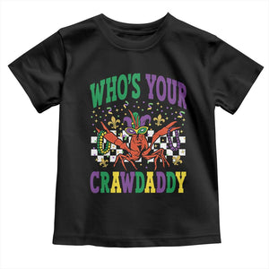 Mardi Gras Crawfish Toddler T Shirt Who Is Your Crawdaddy TS14 Black Print Your Wear