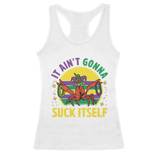 Mardi Gras Crawfish Racerback Tank Top It Ain't Gonna Suck Itself TS14 White Print Your Wear