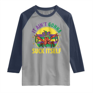 Mardi Gras Crawfish Raglan Shirt It Ain't Gonna Suck Itself TS14 Sport Gray Navy Print Your Wear