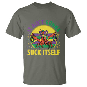 Mardi Gras Crawfish T Shirt It Ain't Gonna Suck Itself TS14 Military Green Print Your Wear