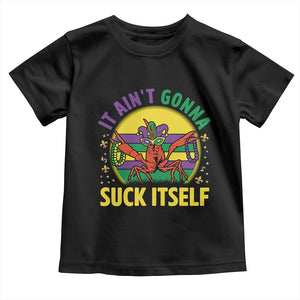 Mardi Gras Crawfish Toddler T Shirt It Ain't Gonna Suck Itself TS14 Black Print Your Wear