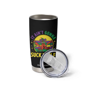 Mardi Gras Crawfish Tumbler Cup It Ain't Gonna Suck Itself TS14 Print Your Wear