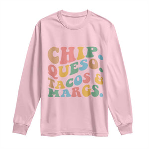 Chips Queso Tacos & Margs Long Sleeve Shirt Cinco De Mayo Mexican Food Margarita Lover TS14 Light Pink Print Your Wear