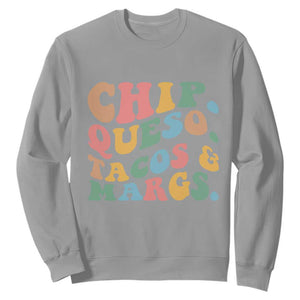 Chips Queso Tacos & Margs Sweatshirt Cinco De Mayo Mexican Food Margarita Lover TS14 Sport Gray Print Your Wear