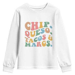 Chips Queso Tacos & Margs Youth Sweatshirt Cinco De Mayo Mexican Food Margarita Lover TS14 White Print Your Wear