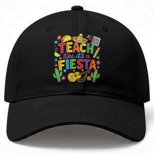Cinco De Mayo Teacher Baseball Cap Teach Like Its A Fiesta TS14 Print Your Wear