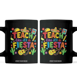 Cinco De Mayo Teacher Coffee Mug Teach Like Its A Fiesta TS14 Black Print Your Wear