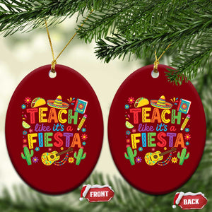 Cinco De Mayo Teacher Ceramic Ornament Teach Like Its A Fiesta TS14 Print Your Wear