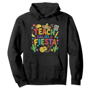 Cinco De Mayo Teacher Hoodie Teach Like Its A Fiesta TS14 Black Print Your Wear