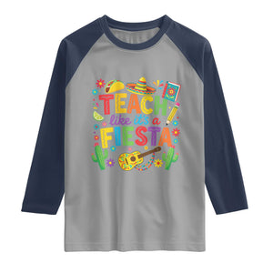 Cinco De Mayo Teacher Raglan Shirt Teach Like Its A Fiesta TS14 Sport Gray Navy Print Your Wear