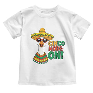 Cinco Mode On Toddler T Shirt Silly Goose Cinco De Mayo Fiesta TS14 White Print Your Wear