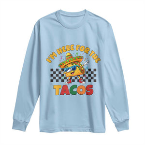 I'm Just Here for the Tacos Long Sleeve Shirt Funny Mexican Food TS14 Light Blue Print Your Wear