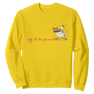 Silly Goose LGBTQ Pride Sweatshirt Off To Be Proud