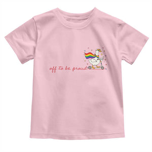 Silly Goose LGBTQ Pride Toddler T Shirt Off To Be Proud