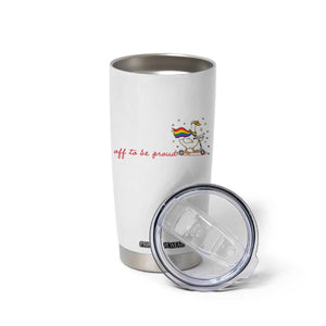 Silly Goose LGBTQ Pride Tumbler Cup Off To Be Proud