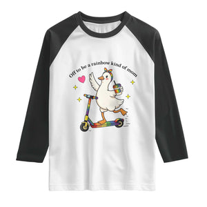 Off To Be Rainbow Kind Of Mom Raglan Shirt LGBTQ Goose Mom Rainbow TS14 White Black Print Your Wear