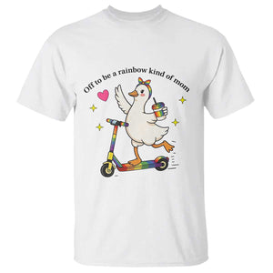 Off To Be Rainbow Kind Of Mom T Shirt LGBTQ Goose Mom Rainbow