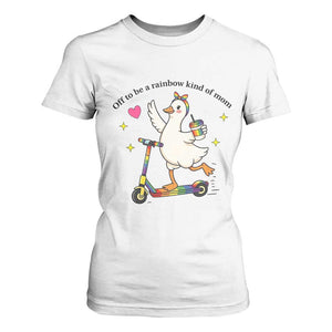 Off To Be Rainbow Kind Of Mom T Shirt For Women LGBTQ Goose Mom Rainbow TS14 White Print Your Wear