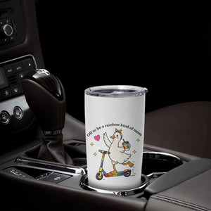 Off To Be Rainbow Kind Of Mom Tumbler Cup LGBTQ Goose Mom Rainbow TS14 Print Your Wear