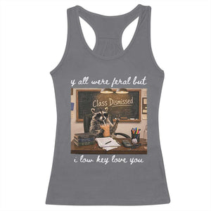 Last Day of School Teacher Feral Raccoon Racerback Tank Top Funny End of Year Summer Break Gift TS14 Charcoal Print Your Wear