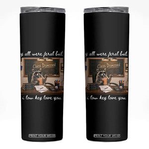 Last Day of School Teacher Feral Raccoon Skinny Tumbler Funny End of Year Summer Break Gift