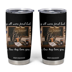 Last Day of School Teacher Feral Raccoon Tumbler Cup Funny End of Year Summer Break Gift TS14 Black Print Your Wear
