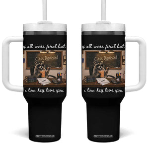 Last Day of School Teacher Feral Raccoon Tumbler With Handle Funny End of Year Summer Break Gift TS14 One Size: 40 oz Black Print Your Wear