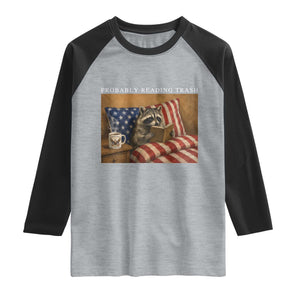 Probably Reading Trash Racoon Raglan Shirt Funny Racoon Book Lover 4th of July