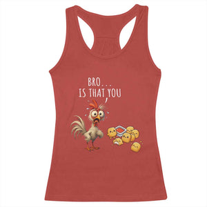 Funny Chicken Racerback Tank Top Is That You Bro TS14 Red Print Your Wear